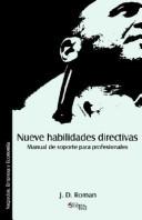 Front cover of Nueve habilidades directivas. Manual de soporte para profesionales by J. D. Roman