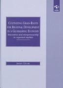 Front cover of Cultivating grass-roots for regional development in a globalising economy by James Cécora