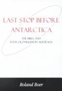 Cover of Last stop before Antarctica by Roland Boer