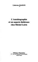 Front cover of L' autobiographie et ses aspects théâtrauxchez Michel Leiris by Catherine Masson