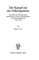 Front cover of Der Kampf um das Volkseigentum. Eine Studie zur Privatisierung der Landwirtschaft in den neuen Bundesländern durch die Treuhandanstalt (1990-1994). (Zeitgeschichtliche Forschungen; ZGF 13) by Hanns C. Löhr