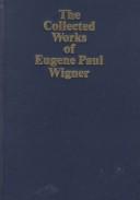 Front cover of The collected works of Eugene Paul Wigner by Eugene Paul Wigner