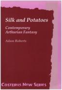 Front cover of Silk And Potatoes. Contemporary Arthurian Fantasy. (Costerus NS 114) by Adam ROBERTS