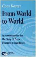 Front cover of From World To World. An Armamentarium. For the Study Of Poetic Discourse In Translation. (Approaches to Translation Studies 16) (Approaches to Translation Studies, 16) by Cees Koster