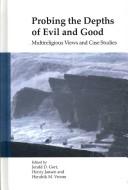 Front cover of Probing the depths of evil and good by Jerald D. Gort