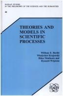 Front cover of THEORIES AND MODELS IN SCIENTIFIC PROCESSES. Proceedings of AFOS '94 Workshop, August 15-26, Madralin and IUHPS '94 Conference, August 27-29, Warszawa. ... of the Sciences and the Humanities) by Władysław Krajewski