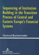 Front cover of Sequencing Of Institution Building In The Transition Process Of Central And Eastern Europe's Financial Systems by Gertrud Buchenrieder