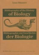 Cover of Bibliography Of The History Of Biology/bibliographie Zur Geschichte De Biologie by Anne Baumer-Schleinkofer