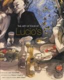 Front cover of The Art of Food at Lucio's by Lucio Galletto