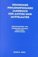 Front cover of Bochumer philosophisches Jahrbuch für Antike und Mittelalter. Bd. 6, 2001 by Burkhard Mojsisch