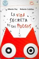 Front cover of La Vida Secreta De Las Pulgas / The Secret Life of Fleas (Puercoespin) by Alberto Pez