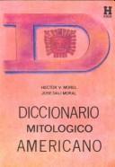 Front cover of Diccionario mitológico americano by Héctor V. Morel