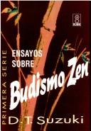 Cover of Ensayos sobre budismo zen/ Essays in Zen Buddhism by Daisetsu Teitaro Suzuki