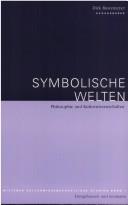 Front cover of Symbolische Welten. Philosophie und Kulturwissenschaften by Dirk Rustemeyer
