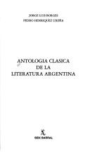 Front cover of Antología clásica de la literatura argentina by Jorge Luis Borges