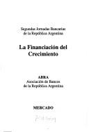 Front cover of La financiación del crecimiento by Jornadas Bancarias de la República Argentina (2nd 1991?)