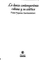 Front cover of La danza contemporánea cubana y su estética by Fidel Pajares Santiesteban