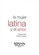 Front cover of La mujer latina y el amor by Roxana Ríos