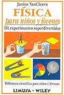 Cover of Fisica para ninos y jovenes/Physics for every kid by Janice Pratt VanCleave