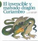 Front cover of El invencible y malvado dragón Curiambro by Alonso Núñez