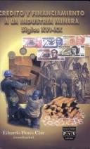 Front cover of Credito Y Financiamiento De La Industria Minera by Eduardo Flores Clair