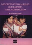 Front cover of Conceptos tojolabales de filosofía y del altermundo by Carlos Lenkersdorf