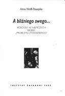 Front cover of A bliźniego swego-- by Anna Wolff-Powęska