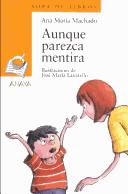 Cover of Aunque parezca mentira by Ana Maria Machando