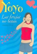 Front cover of Las Brujas No Besan / Witches Don't Kiss (Yoyo) by Hortense Ullrich