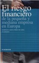Front cover of El Riesgo Financiero De La Pequeña Y Mediana Empresa En Europa (Empresa Y Gestion) by Domingo Garcia P. De Lema