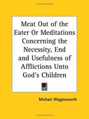 Cover of Meat out of the eater: or, Meditations concerning the necessity, end, and usefulness of afflictions unto Gods children by Michael Wigglesworth
