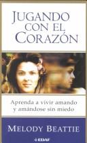 Front cover of Jugando con el corazón by Melody Beattie