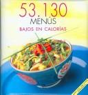 Front cover of 53,130 Menus Bajos En Calorias/53,130 Recipes Low in Calories (53,130 Menus) by Unknown