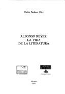 Cover of Alfonso Reyes La Vida De La Literatura by Carlos Pacheco