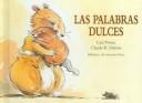 Front cover of Las Palabras Dulces / The Sweet Words by Carl Norac