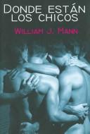 Front cover of Donde estan los chicos/ Where The Boys Are (Salir Del Armario/ to Come Out of the Closet) by William J. Mann