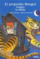 Front cover of Pequeno Borges Imagina La Biblia, El by Carlos Caneque