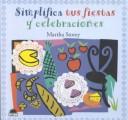 Front cover of Simplifica tus fiestas y celebraciones by Martha Storey