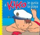 Cover of A Kiko le gusta la playa (Kiko series) by Salva Lenam
