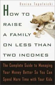Front cover of How to Raise a Family on Less Than Two Incomes by Denise Topolnicki