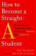Front cover of How to Become a Straight-A Student by Cal Newport