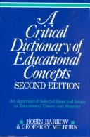 Front cover of A critical dictionary of educational concepts by Robin Barrow