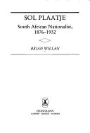 Front cover of Sol Plaatje, South African nationalist, 1876-1932 by Brian Willan
