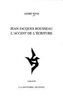 Front cover of Jean-Jacques Rousseau, l'accent de l'écriture by André R. Wyss