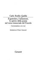 Cover of Il guerriero, l'amazzone, lo spirito della poesia nel verso immortale del Foscolo by Carlo Emilio Gadda