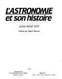 Front cover of L' astronomie et son histoire by Jean-René Roy