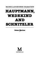 Front cover of Hauptmann, Wedekind and Schnitzler by Peter N. Skrine