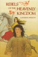 Front cover of Rebels of the Heavenly Kingdom by Katherine Paterson