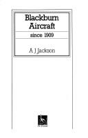 Cover of Blackburn aircraft since 1909 by A. J. Jackson