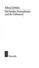 Front cover of Die beiden Freundinnen und ihr Giftmord by Alfred Döblin